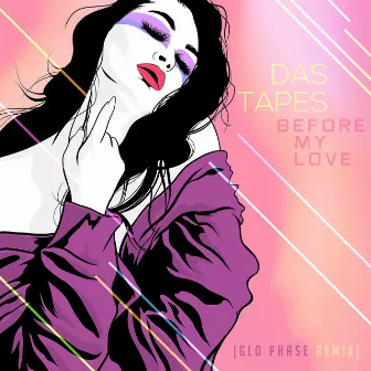 Before My Love (Glo Phase Remix) by Das Tapes