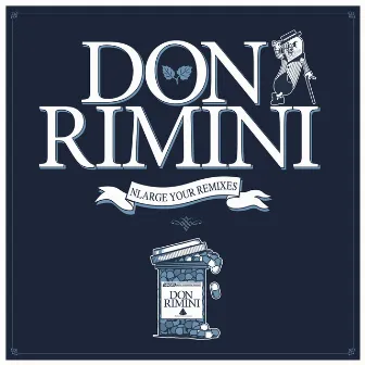 Nlarge Your Remixes by Don Rimini