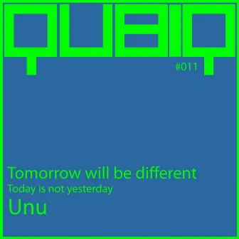 Tomorrow Will Be Different by Unu