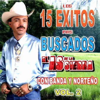 Los 15 Éxitos Mas Buscados (Vol. 2) by El As De La Sierra