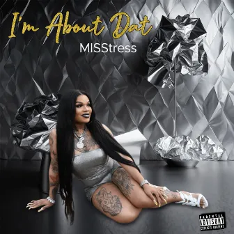 I'm About Dat by Misstress