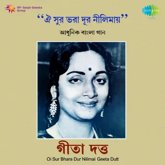 Oi Sur Bhara Dur Nilimai by Geeta Dutt