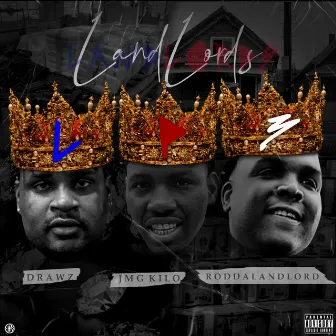 LANDLORDS (feat. Drawz & JMG Kilo) by RodDaLandLord