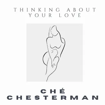 Thinking About Your Love by Ché Chesterman