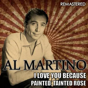 I Love You Because & Painted, Tainted Rose (Remastered) by Al Martino