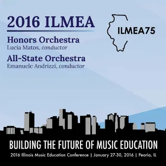 2016 Illinois Music Educators Association (ILMEA): Honors Orchestra & All-State Orchestra [Live] by Illinois All-State Orchestra