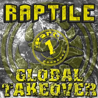 Global Takeover Part 1 by Raptile