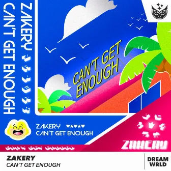 Can't Get Enough by ZAKERY