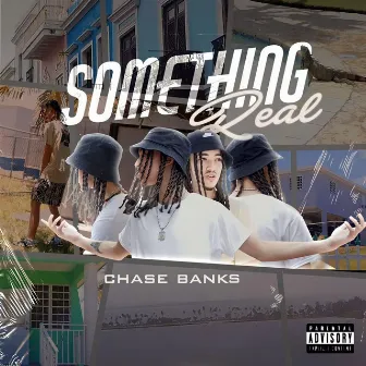 Something Real by Chase Banks