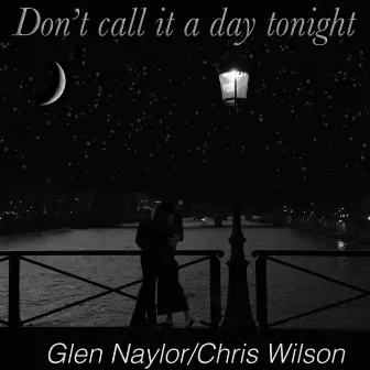 Don't Call It a Day Tonight by Chris Wilson