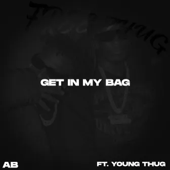 Get In My Bag by AB