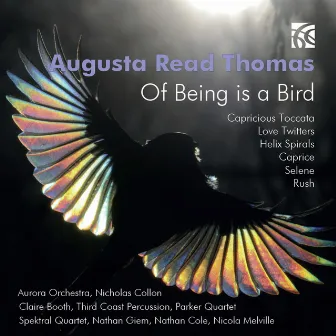 Augusta Read Thomas: Of Being Is a Bird by Augusta Read Thomas