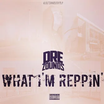 What I'm Reppin' (Radio Edit) by Dre Zounds