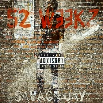 52 Weekz by Savage Jay