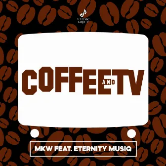 Coffee & Tv by MKW