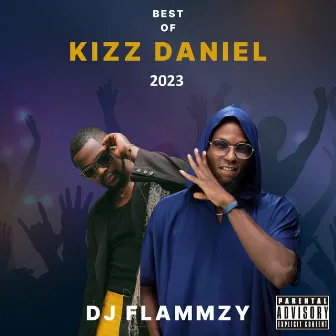 BEST OF KIZZ DANIEL 2023 by DJ Flammzy