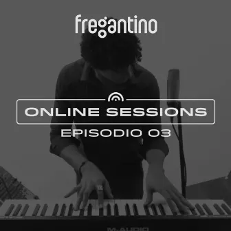 Online Sessions: Episodio 03 (Live) by Fregantino