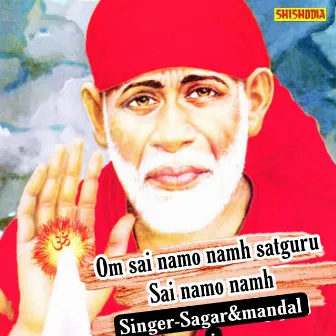 Om Sai Namo Namh Satguru Sai Namo Namh by Mandali