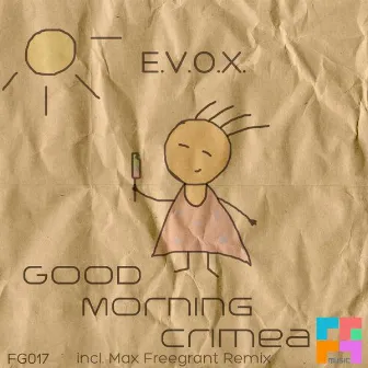 Good Morning Crimea (incl. Max Freegrant Remix) by E.V.O.X.