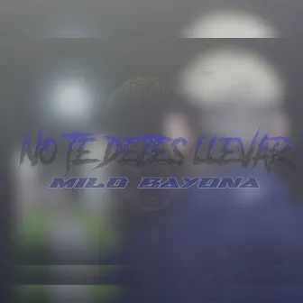 No te dejes llevar by Milo Bayona