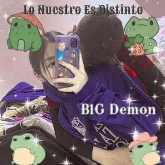 Lo Nuestro Es Distinto by B1G Demon