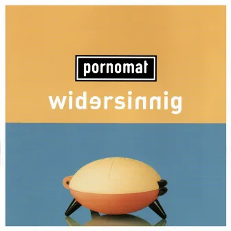 Widersinnig by Pornomat