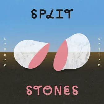 Split Stones by Lymbyc Systym