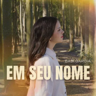 Em Seu Nome (In Jesus Name - God Of Possible) by Babi Garcia