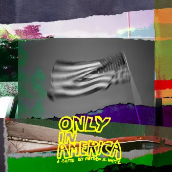 Only in America by Matthew E. White