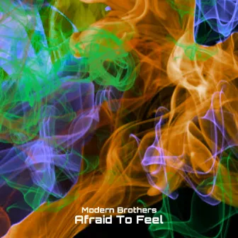 Afraid To Feel by Modern Brothers