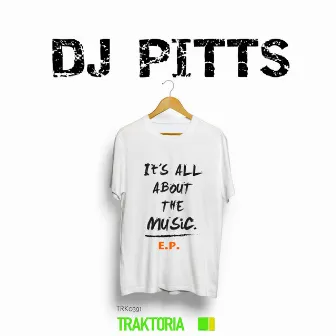 It's All About The Music E.P. by DJ Pitts