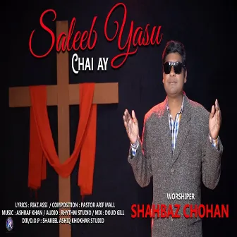 Saleeb Yasu Chai Ay by Shahbaz Chohan