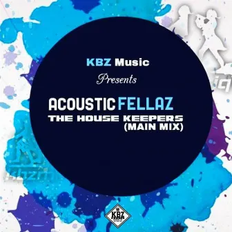 The House Keepers (Main Mix) by Acoustic Fellaz