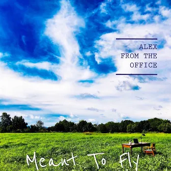 Meant to Fly by Alex From The Office