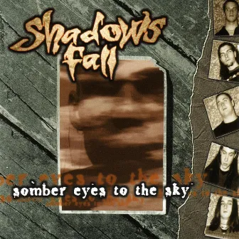 Somber Eyes To The Sky by Shadows Fall