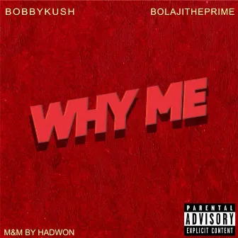 Why me by Bolaji The Prime