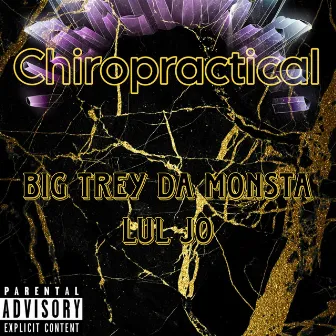 Chiropractical by Big Trey da Monsta