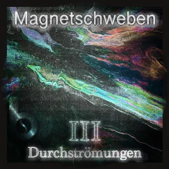 Durchströmungen 3 (Magnetschweben) by Aus.Gleich