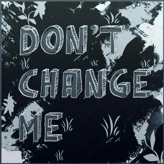 Don't Change Me by Arron & Blue