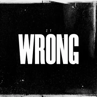 Wrong by ZT