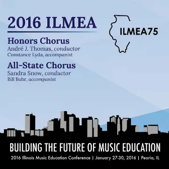 2016 Illinois Music Educators Association (ILMEA): Honors Chorus & All-State Chorus [Live] by André J. Thomas