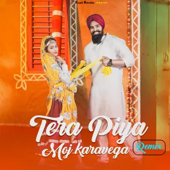 Tera Piya Moj Karavega (Remix) by Kapil Khedla