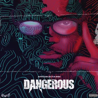 Dangerous by AfroSelecta-BBK