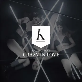 Crazy in Love by Kadebostany