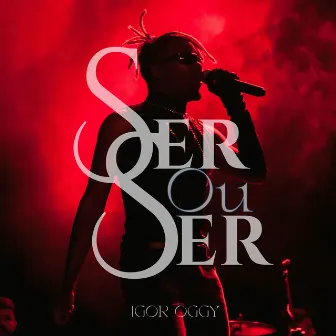 Ser ou Ser (Ao Vivo) by Igor Oggy