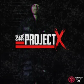 Project X by Izzie Gibbs