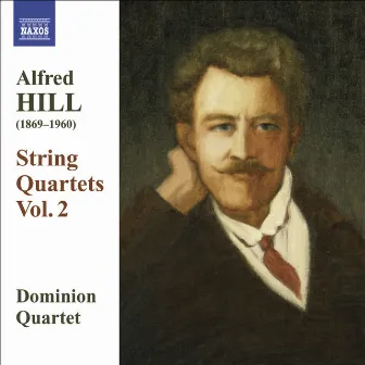 Hill, Alfred: String Quartets, Vol. 2 by Dominion String Quartet