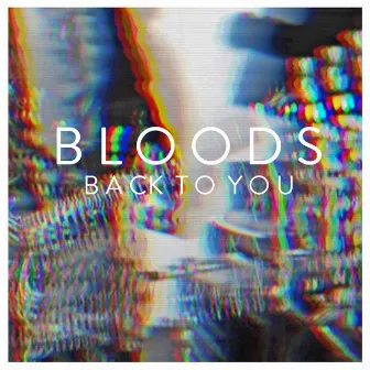 Back to You by Bloods