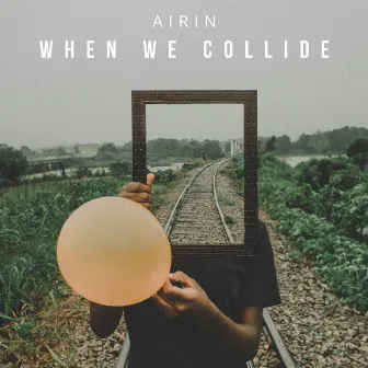 When We Collide by Airin