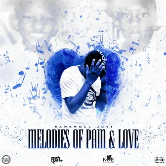 Melodies of Pain & Love by Bankroll Juvi